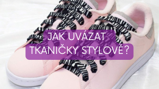 Jak uvázat tkaničky stylově? Tipy, finty a inspirace